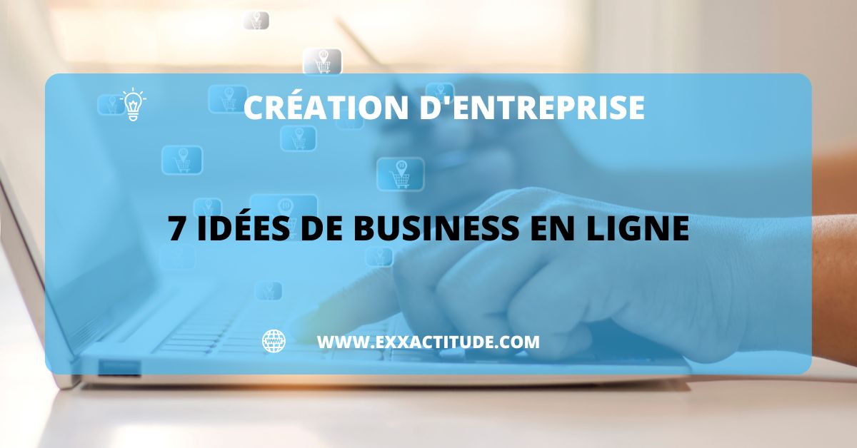 7 idées de business en ligne