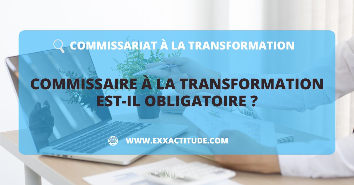 commissaire à la transformation obligatoire